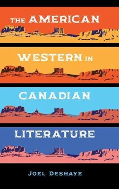 The American Western in Canadian Literature - Deshaye, Joel