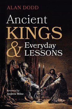 Ancient Kings and Everyday Lessons - Dodd, Alan