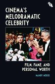 Cinema's Melodramatic Celebrity: Film, Fame, and Personal Worth