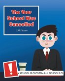 The Year School Was Cancelled The Year School Was Cancelled