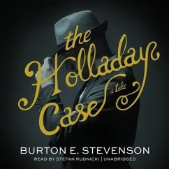 The Holladay Case: A Tale - Stevenson, Burton E.