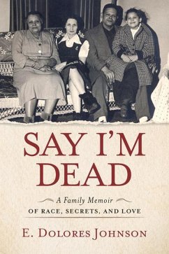 Say I'm Dead: A Family Memoir of Race, Secrets, and Love - Johnson, E. Dolores