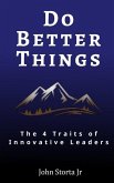 Do Better Things: 4 Traits of Innovative Leaders