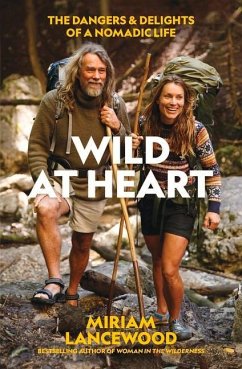 Wild at Heart: The Dangers and Delights of a Nomadic Life