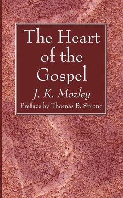 The Heart of the Gospel - Mozley, J. K.