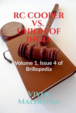 Rc Cooper vs. Union of India: Volume 1, Issue 4 of Brillopedia - Malhotra, Vivek