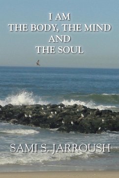 I Am the Body, the Mind and the Soul - Jarroush, Sami S.