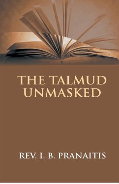 The Talmud Unmasked - Pranaitis, Justinas