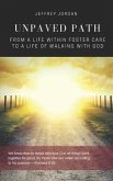 Unpaved Path: From a Life Within Foster Care to a Life of Walking with God