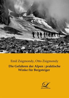 Die Gefahren der Alpen : praktische Winke für Bergsteiger - Zsigmondy, Emil