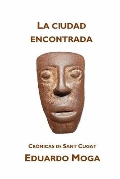 La ciudad encontrada: Crónicas de Sant Cugat - Moga, Eduardo