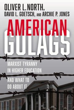 American Gulags: Marxist Tyranny in Higher Education and What to Do about It - North, Oliver L.; Goetsch, David L.; Jones, Archie P.