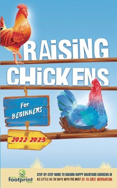 Raising Chickens For Beginners 2022-2023 - Footprint Press, Small
