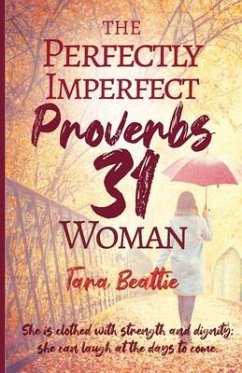 The Perfectly Imperfect Proverbs 31 Woman - Beattie, Tara