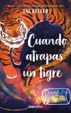 Cuando Atrapas Un Tigre