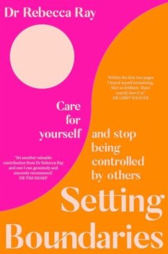 Setting Boundaries: Care for Yourself and Stop Being Controlled by Others - Ray, Rebecca