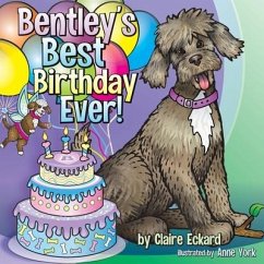 Bentley's Best Birthday EVER! - Eckard, Claire