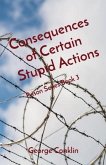 Consequences of Certain Stupid Actions