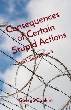 Consequences of Certain Stupid Actions - Conklin, George