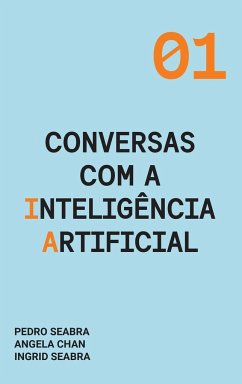 Conversas com a Inteligência Artificial - Seabra, Ingrid; Seabra, Pedro; Chan, Angela
