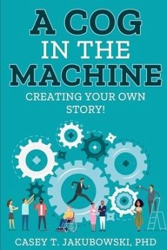 A Cog in the Machine - Jakubowski, Casey T.