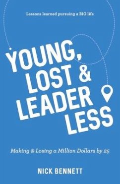 Young, Lost & Leaderless: Making & Losing a Million Dollars by 25 - Bennett, Nick