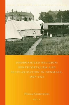 Unorganized Religion: Pentecostalism and Secularization in Denmark, 1907-1924 - Christensen, Nikolaj