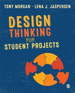 Design Thinking for Student Projects - Morgan, Tony; Jaspersen, Lena J.