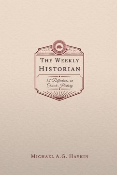 The Weekly Historian - Haykin, Michael A. G.