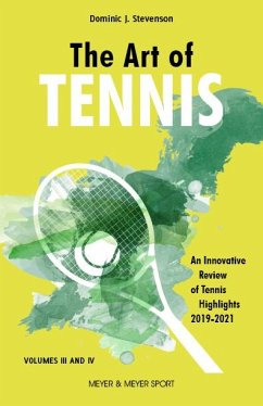 The Art of Tennis: An Innovative Review of Tennis Highlights 2019-2021 - Stevenson, Dominic