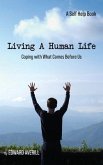 Living a Human Life: Coping with What Comes Before Us