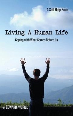 Living a Human Life: Coping with What Comes Before Us - Averill, Edward