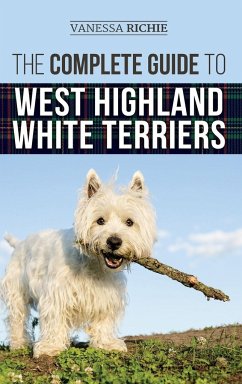 The Complete Guide to West Highland White Terriers - Richie, Vanessa