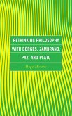 Rethinking Philosophy with Borges, Zambrano, Paz, and Plato