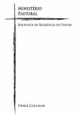 Ministério Pastoral: Biblioteca de Referencia Do Pastor Volume 4
