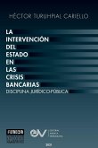 LA INTERVENCIÓN DEL ESTADO EN LAS CRISIS BANCARIAS. DISCIPLINA JURÍDICO PUBLICA