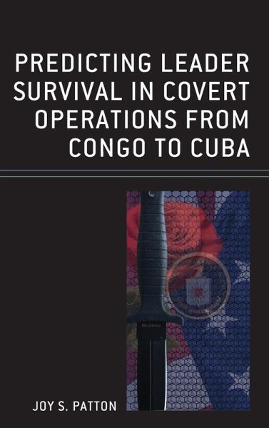 Predicting Leader Survival in Covert Operations from Congo to Cuba Predicting Leader Survival in Covert Operations from Congo to Cuba