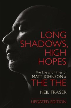 Long Shadows, High Hopes: The Life and Times of Matt Johnson & the the - Fraser, Neil