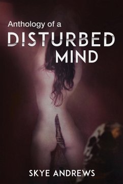 Anthology of A Disturbed Mind - Andrews, Skye