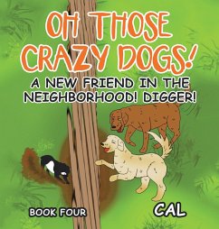 Oh Those Crazy Dogs! - Cal