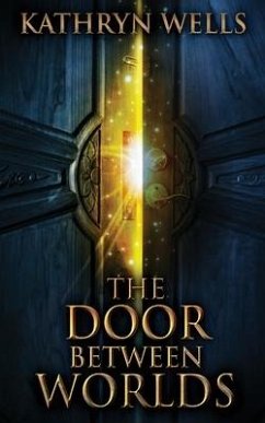 The Door Between Worlds - Wells, Kathryn