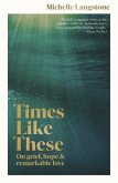 Times Like These: On Grief, Hope & Remarkable Love