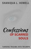 Confessions Of Scarred Souls: Turning Trauma Into Triumph