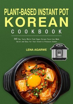 Plant-Based Instant Pot Korean Cookbook - Agarwe, Lena