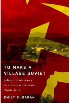 To Make a Village Soviet - Baran, Emily B.