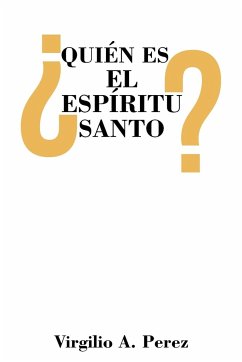 ¿Quién es el Espíritu Santo? - Perez, Virgilio A.