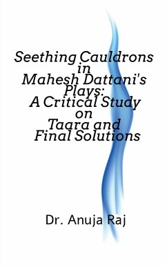 Seething Cauldrons in Mahesh Dattani's plays - Raj, Anuja