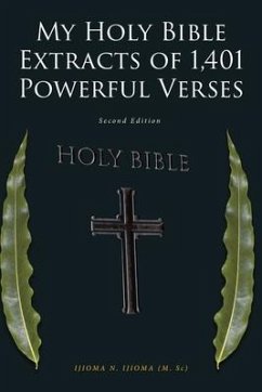 My Holy Bible Extracts of 1,401 Powerful Verses: Second Edition - Ijioma (M Sc), Ijioma N.