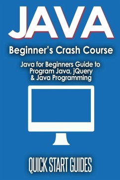 JAVA for Beginner's Crash Course - Start Guides, Quick