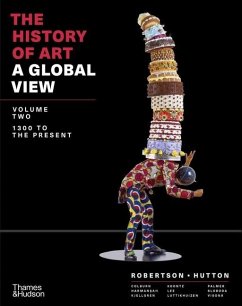 The History of Art: A Global View - Robertson, Jean; Sloboda, Stacey; Blackmun Visonà, Monica; Hutton, Deborah; Colburn, Cynthia; Harmansah, Ömür; Kjellgren, Eric; Koontz, Rex; Lee, De-Nin; Luttikhuizen, Henry; Palmer, Allison Lee